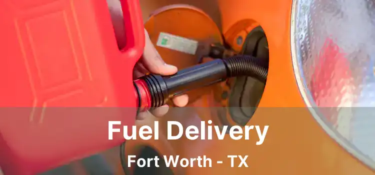 Fuel Delivery Fort Worth - TX