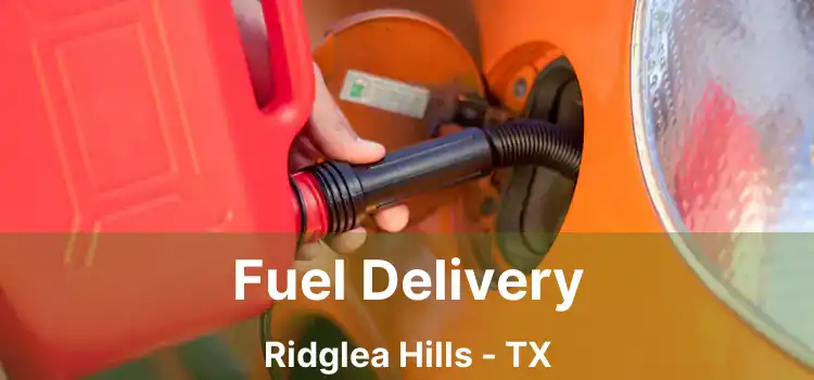 Fuel Delivery Ridglea Hills - TX