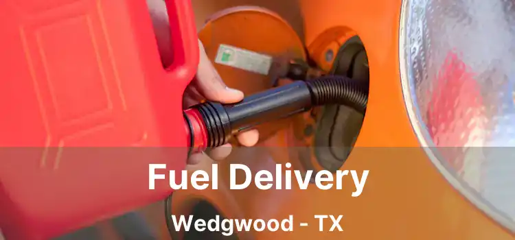 Fuel Delivery Wedgwood - TX