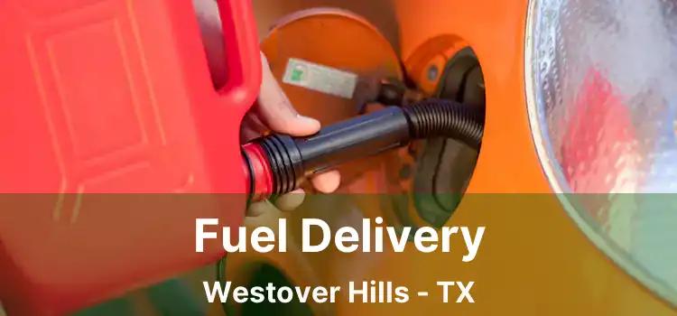 Fuel Delivery Westover Hills - TX