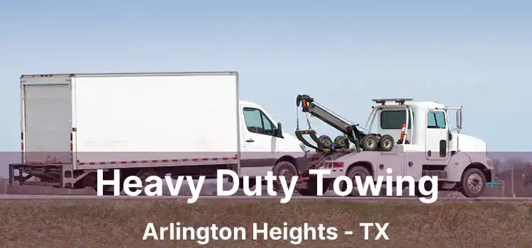 Heavy Duty Towing Arlington Heights - TX