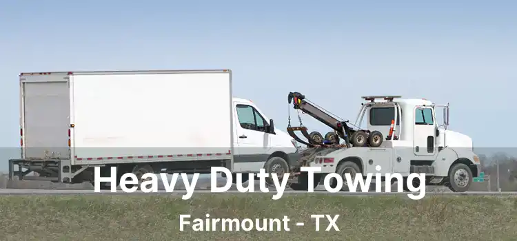 Heavy Duty Towing Fairmount - TX