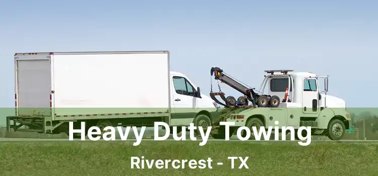 Heavy Duty Towing Rivercrest - TX