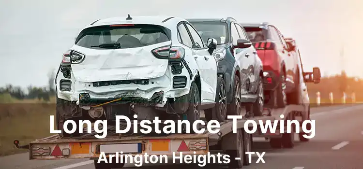 Long Distance Towing Arlington Heights - TX