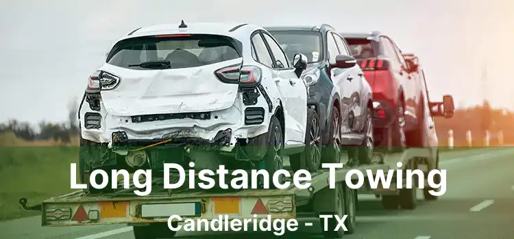 Long Distance Towing Candleridge - TX