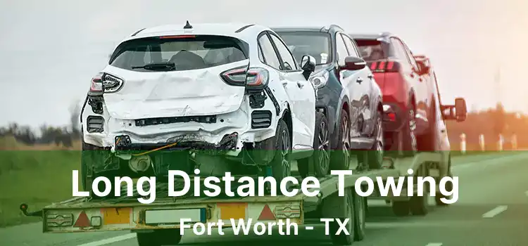 Long Distance Towing Fort Worth - TX