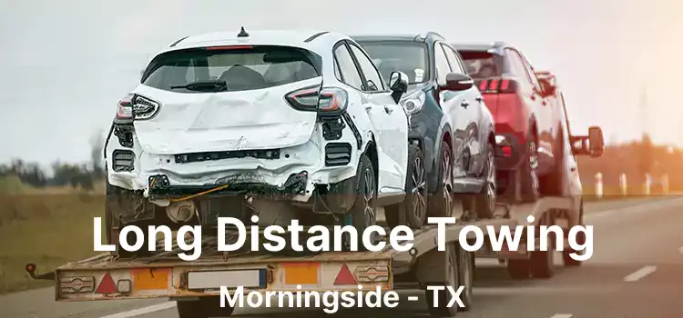 Long Distance Towing Morningside - TX