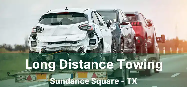 Long Distance Towing Sundance Square - TX