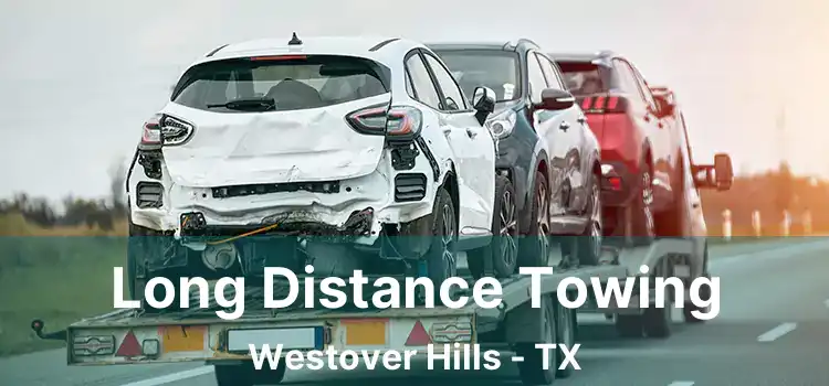 Long Distance Towing Westover Hills - TX