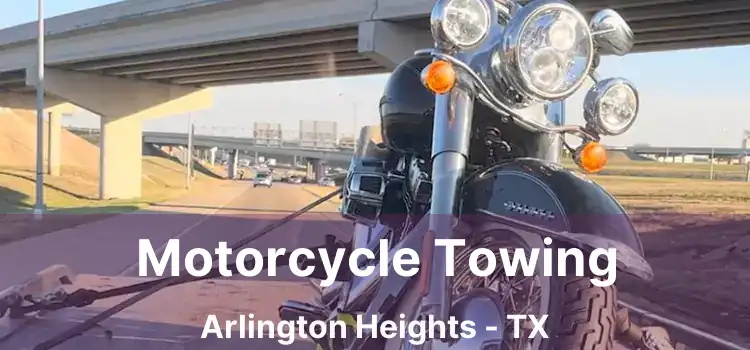 Motorcycle Towing Arlington Heights - TX