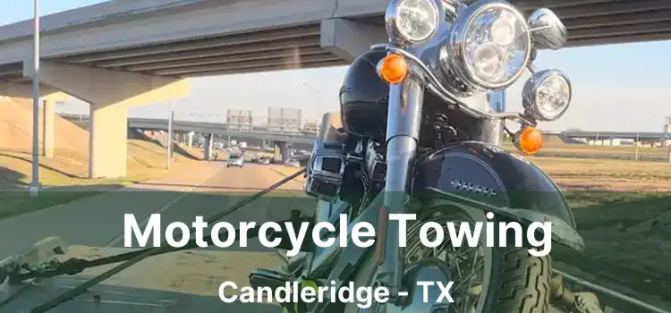 Motorcycle Towing Candleridge - TX