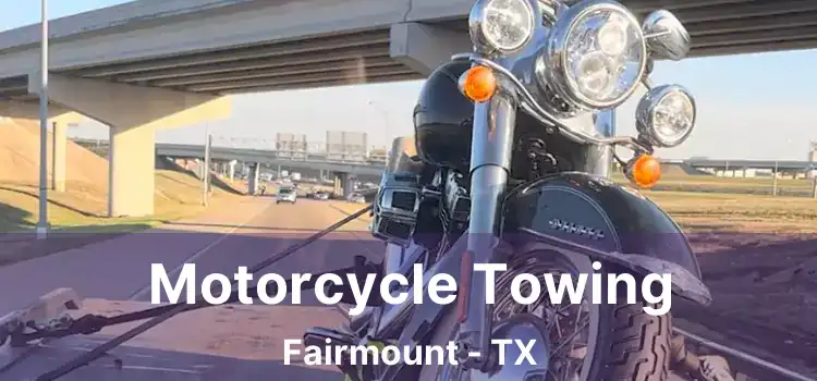 Motorcycle Towing Fairmount - TX