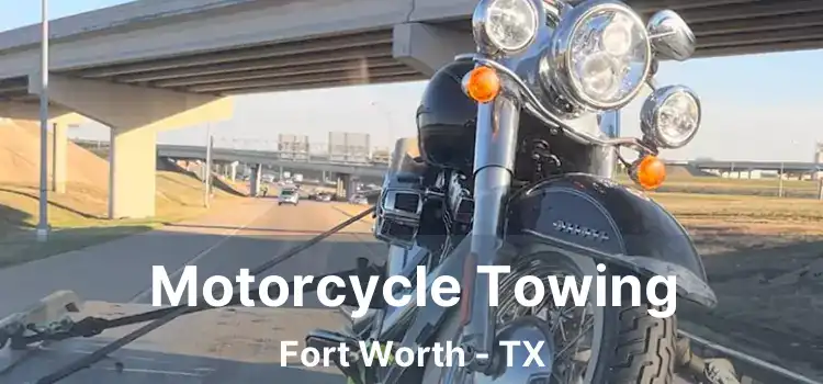 Motorcycle Towing Fort Worth - TX