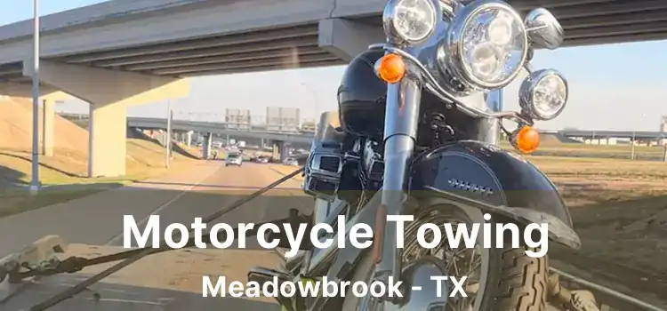 Motorcycle Towing Meadowbrook - TX