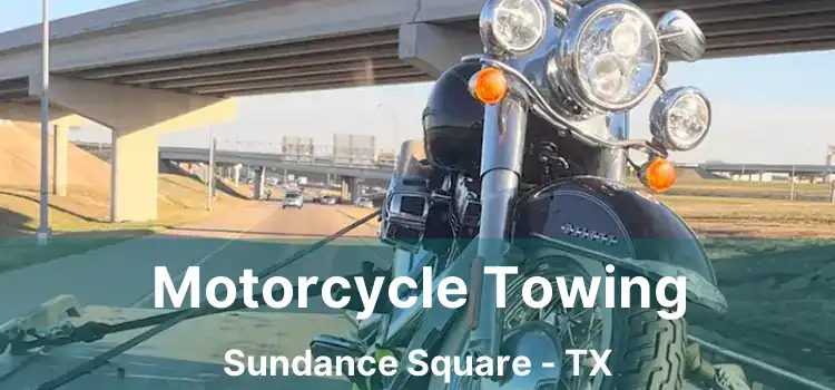 Motorcycle Towing Sundance Square - TX