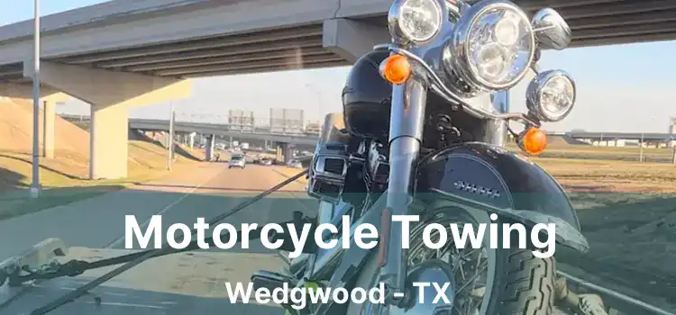 Motorcycle Towing Wedgwood - TX