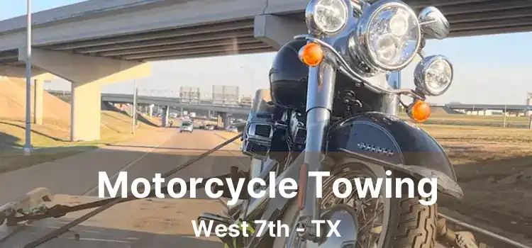 Motorcycle Towing West 7th - TX