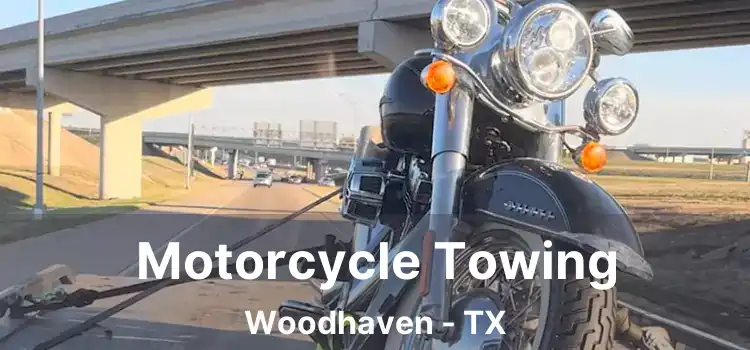 Motorcycle Towing Woodhaven - TX