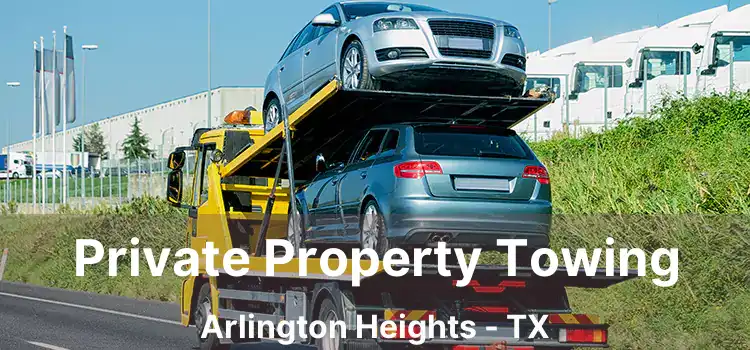 Private Property Towing Arlington Heights - TX