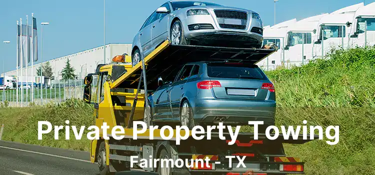 Private Property Towing Fairmount - TX