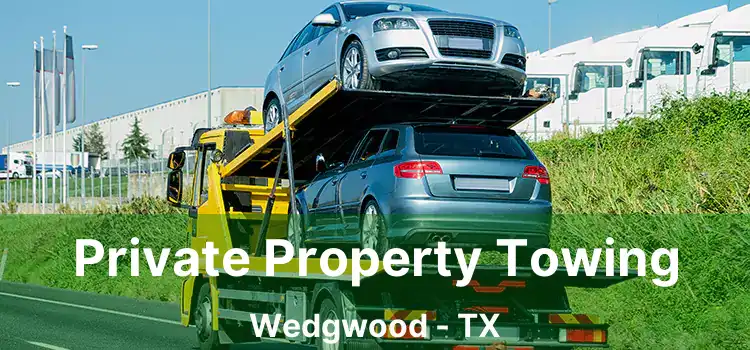 Private Property Towing Wedgwood - TX