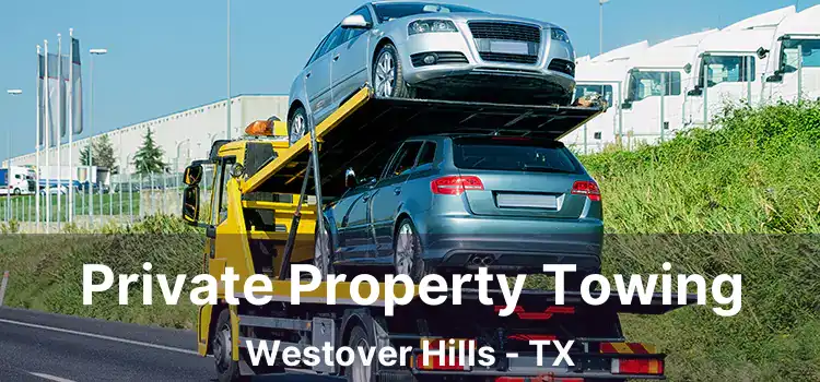 Private Property Towing Westover Hills - TX