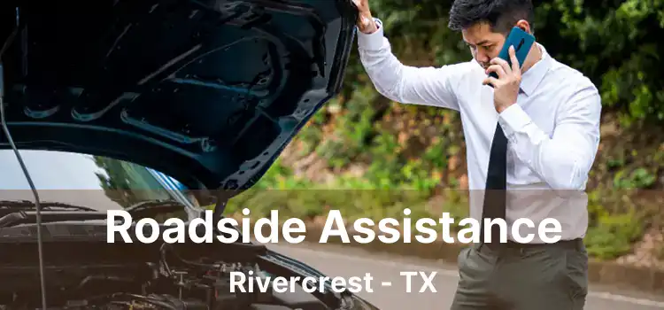 Roadside Assistance Rivercrest - TX