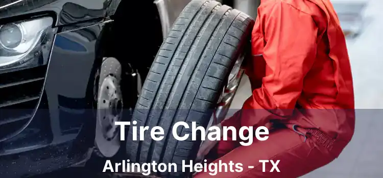 Tire Change Arlington Heights - TX