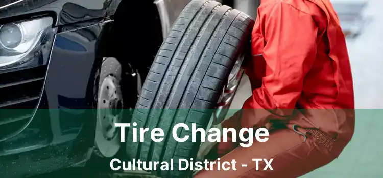 Tire Change Cultural District - TX