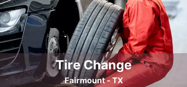 Tire Change Fairmount - TX