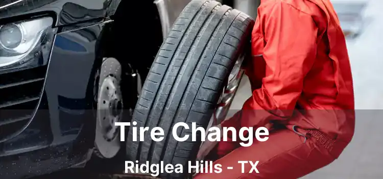 Tire Change Ridglea Hills - TX