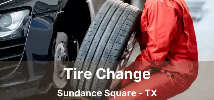 Tire Change Sundance Square - TX