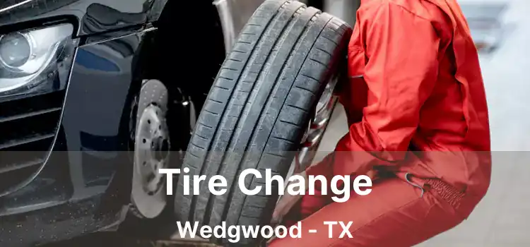 Tire Change Wedgwood - TX