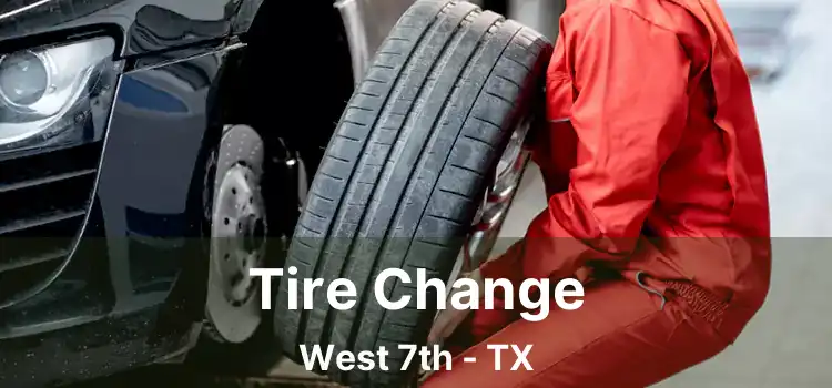 Tire Change West 7th - TX