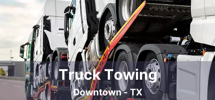 Truck Towing Downtown - TX