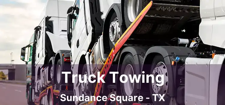 Truck Towing Sundance Square - TX