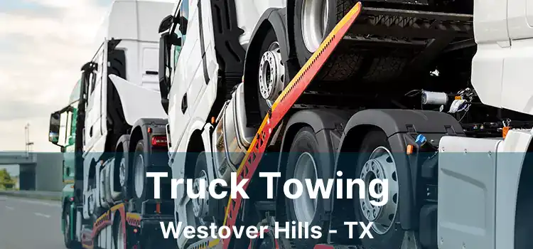 Truck Towing Westover Hills - TX