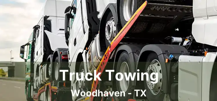 Truck Towing Woodhaven - TX