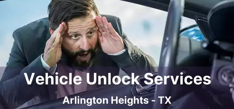 Vehicle Unlock Services Arlington Heights - TX