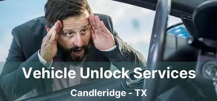 Vehicle Unlock Services Candleridge - TX