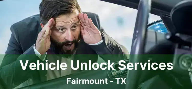 Vehicle Unlock Services Fairmount - TX