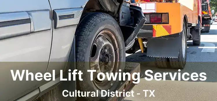 Wheel Lift Towing Services Cultural District - TX