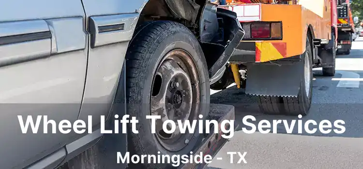 Wheel Lift Towing Services Morningside - TX