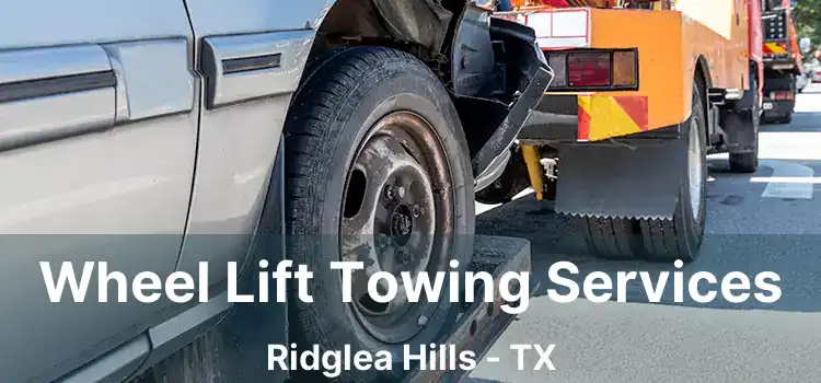 Wheel Lift Towing Services Ridglea Hills - TX