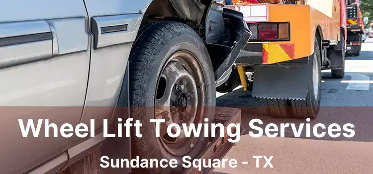 Wheel Lift Towing Services Sundance Square - TX