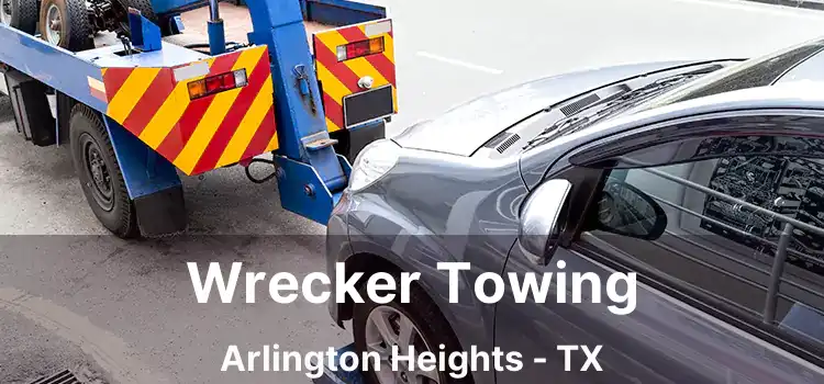 Wrecker Towing Arlington Heights - TX