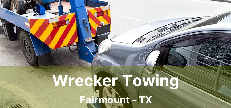 Wrecker Towing Fairmount - TX