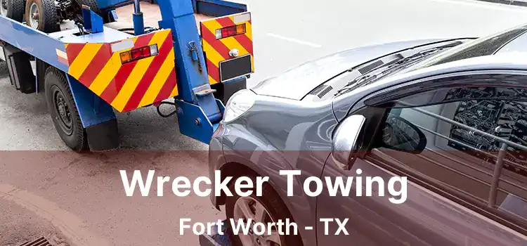 Wrecker Towing Fort Worth - TX