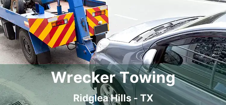 Wrecker Towing Ridglea Hills - TX