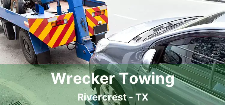 Wrecker Towing Rivercrest - TX